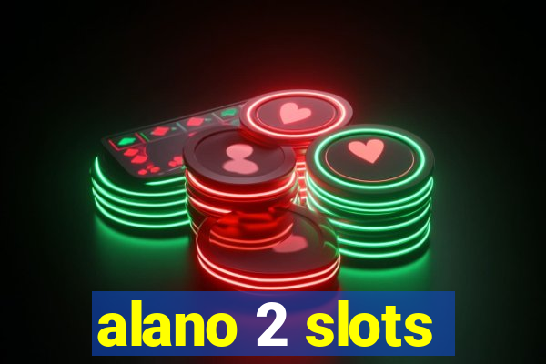 alano 2 slots